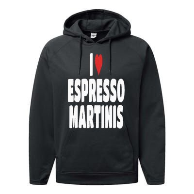 I Love Espresso Martinis Performance Fleece Hoodie