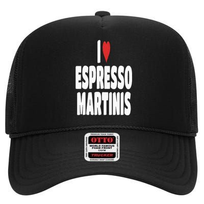 I Love Espresso Martinis High Crown Mesh Back Trucker Hat