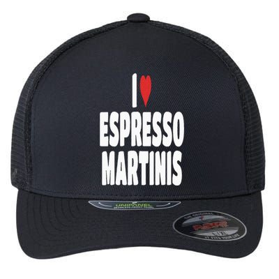 I Love Espresso Martinis Flexfit Unipanel Trucker Cap