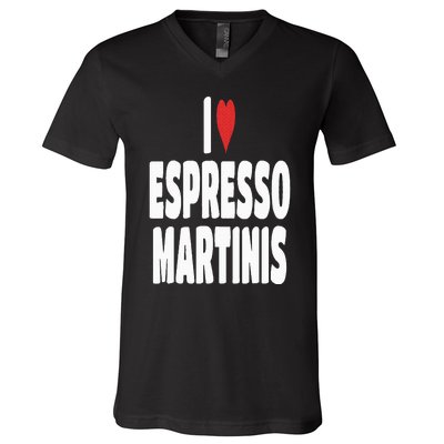 I Love Espresso Martinis V-Neck T-Shirt