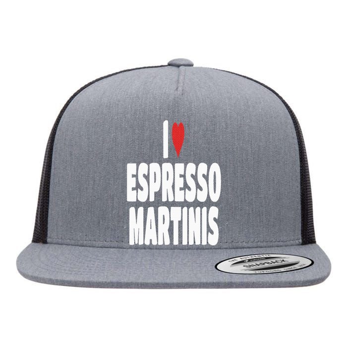 I Love Espresso Martinis Flat Bill Trucker Hat