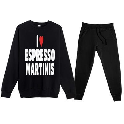 I Love Espresso Martinis Premium Crewneck Sweatsuit Set