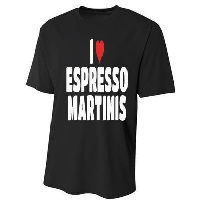 I Love Espresso Martinis Performance Sprint T-Shirt