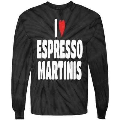 I Love Espresso Martinis Tie-Dye Long Sleeve Shirt