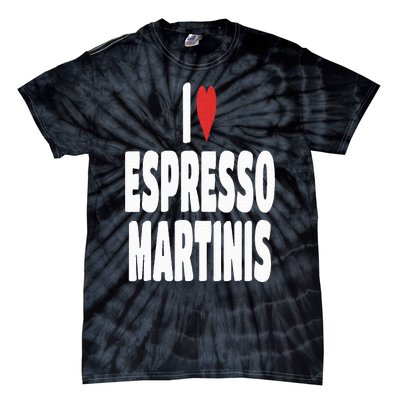 I Love Espresso Martinis Tie-Dye T-Shirt