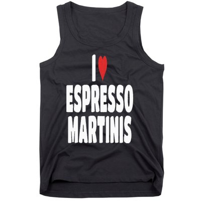 I Love Espresso Martinis Tank Top