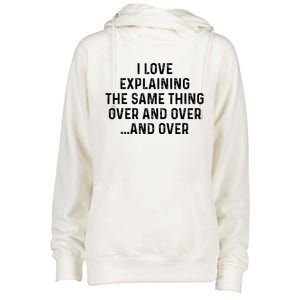 I Love Explaining The Same Thing Over And White Lie Party Womens Funnel Neck Pullover Hood