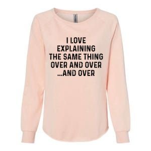 I Love Explaining The Same Thing Over And White Lie Party Womens California Wash Sweatshirt