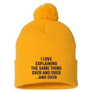 I Love Explaining The Same Thing Over And White Lie Party Pom Pom 12in Knit Beanie