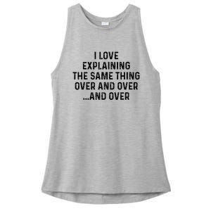 I Love Explaining The Same Thing Over And White Lie Party Ladies PosiCharge Tri-Blend Wicking Tank