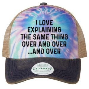 I Love Explaining The Same Thing Over And White Lie Party Legacy Tie Dye Trucker Hat