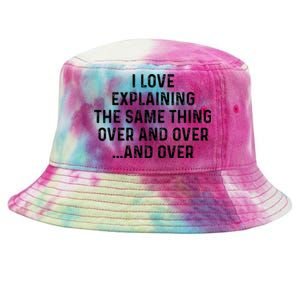 I Love Explaining The Same Thing Over And White Lie Party Tie-Dyed Bucket Hat