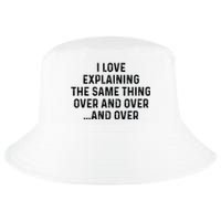 I Love Explaining The Same Thing Over And White Lie Party Cool Comfort Performance Bucket Hat