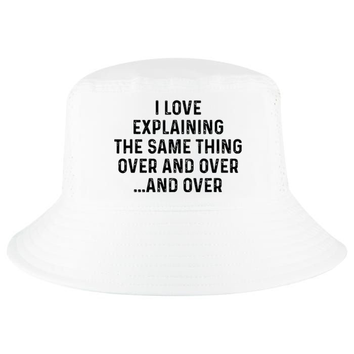 I Love Explaining The Same Thing Over And White Lie Party Cool Comfort Performance Bucket Hat