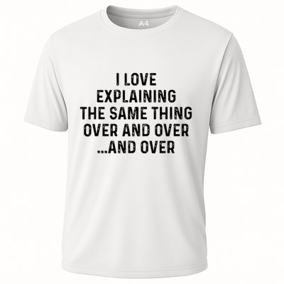 I Love Explaining The Same Thing Over And White Lie Party Cooling Performance Crew T-Shirt
