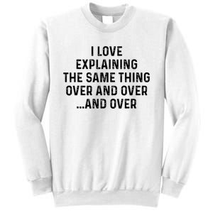 I Love Explaining The Same Thing Over And White Lie Party Sweatshirt