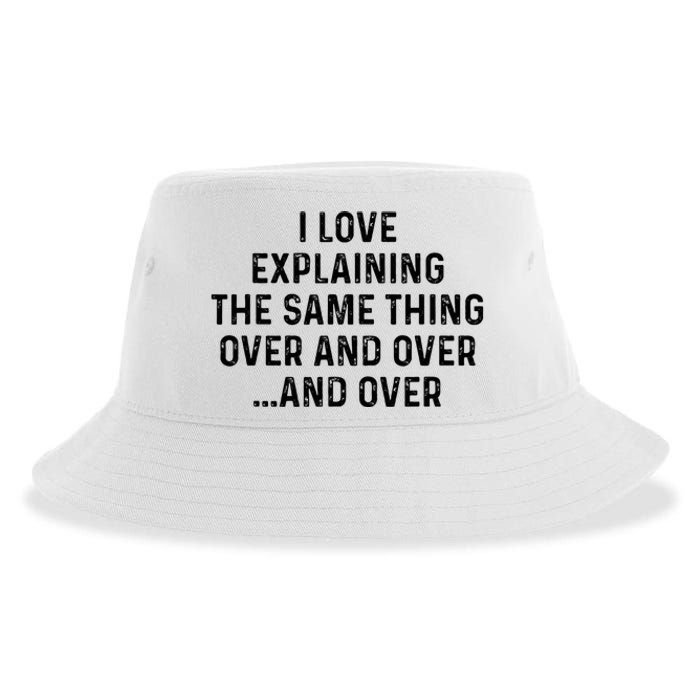 I Love Explaining The Same Thing Over And White Lie Party Sustainable Bucket Hat