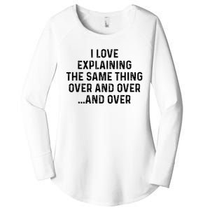 I Love Explaining The Same Thing Over And White Lie Party Women's Perfect Tri Tunic Long Sleeve Shirt