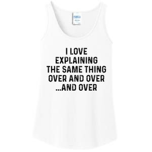 I Love Explaining The Same Thing Over And White Lie Party Ladies Essential Tank