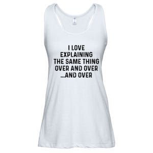 I Love Explaining The Same Thing Over And White Lie Party Ladies Essential Flowy Tank