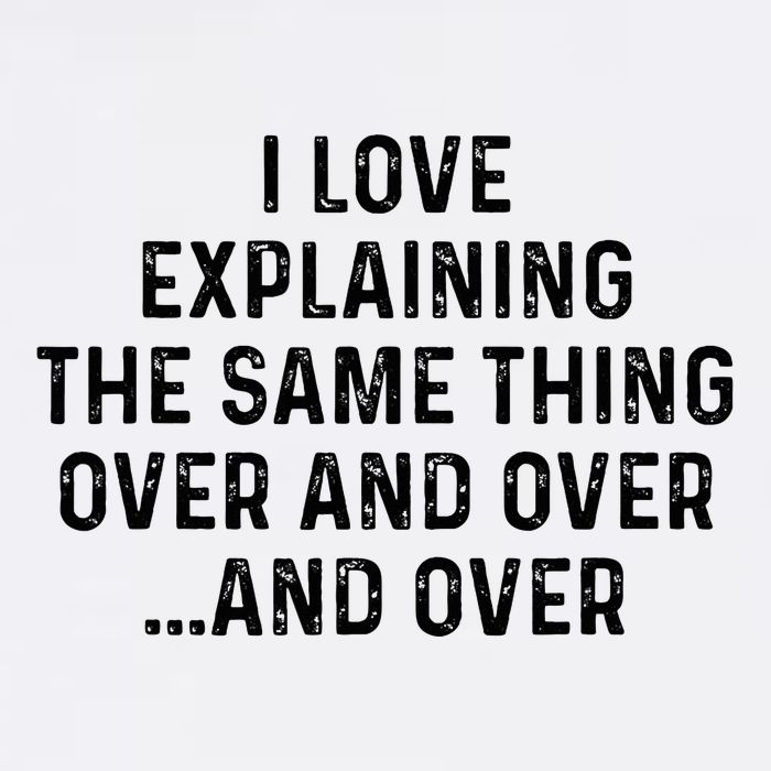 I Love Explaining The Same Thing Over And White Lie Party Flat Bill Trucker Hat