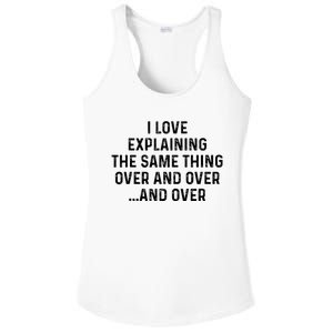 I Love Explaining The Same Thing Over And White Lie Party Ladies PosiCharge Competitor Racerback Tank