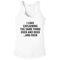 I Love Explaining The Same Thing Over And White Lie Party Ladies PosiCharge Competitor Racerback Tank