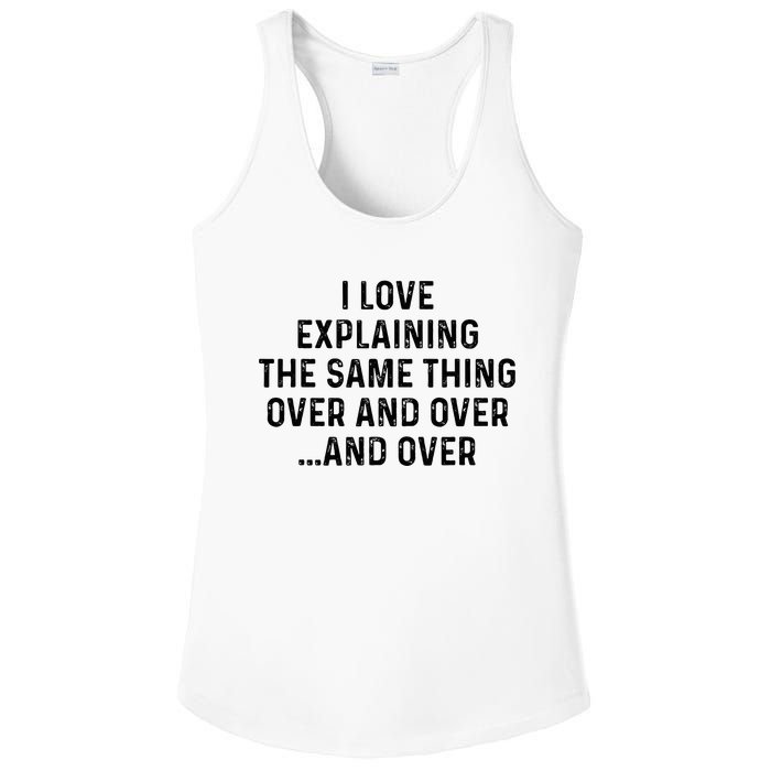 I Love Explaining The Same Thing Over And White Lie Party Ladies PosiCharge Competitor Racerback Tank