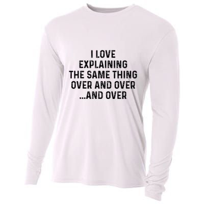 I Love Explaining The Same Thing Over And White Lie Party Cooling Performance Long Sleeve Crew