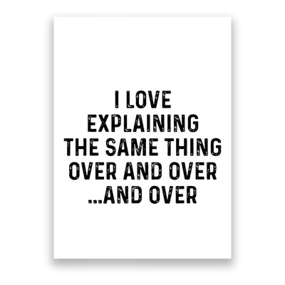 I Love Explaining The Same Thing Over And White Lie Party Poster