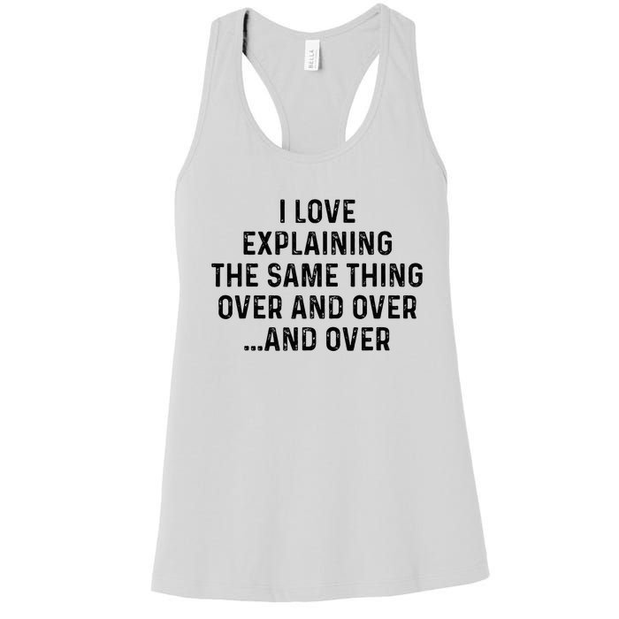 I Love Explaining The Same Thing Over And White Lie Party Women's Racerback Tank