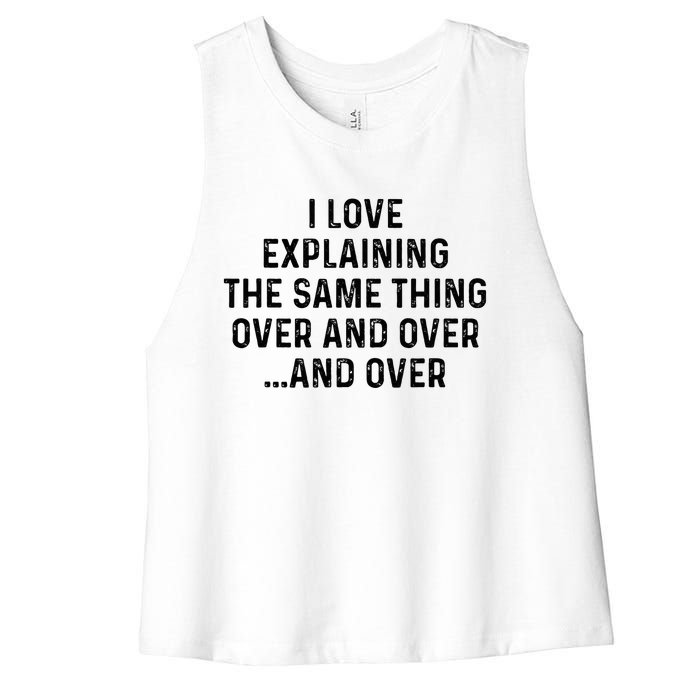 I Love Explaining The Same Thing Over And White Lie Party Women's Racerback Cropped Tank