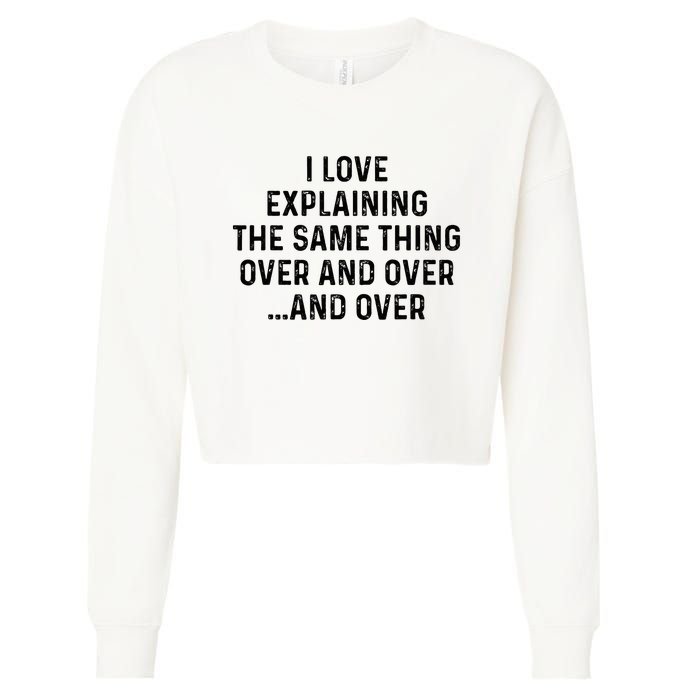 I Love Explaining The Same Thing Over And White Lie Party Cropped Pullover Crew