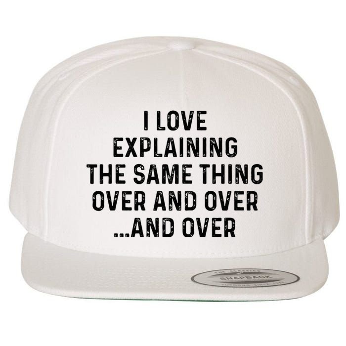 I Love Explaining The Same Thing Over And White Lie Party Wool Snapback Cap