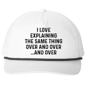 I Love Explaining The Same Thing Over And White Lie Party Snapback Five-Panel Rope Hat