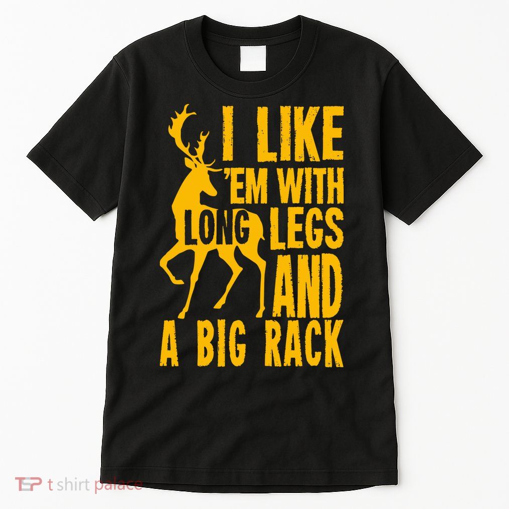 I Like Em With Long Legs And Big Rack Deer Hunting Premium Tall T-Shirt