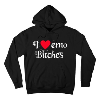 I Love Emo Bitches Hoodie