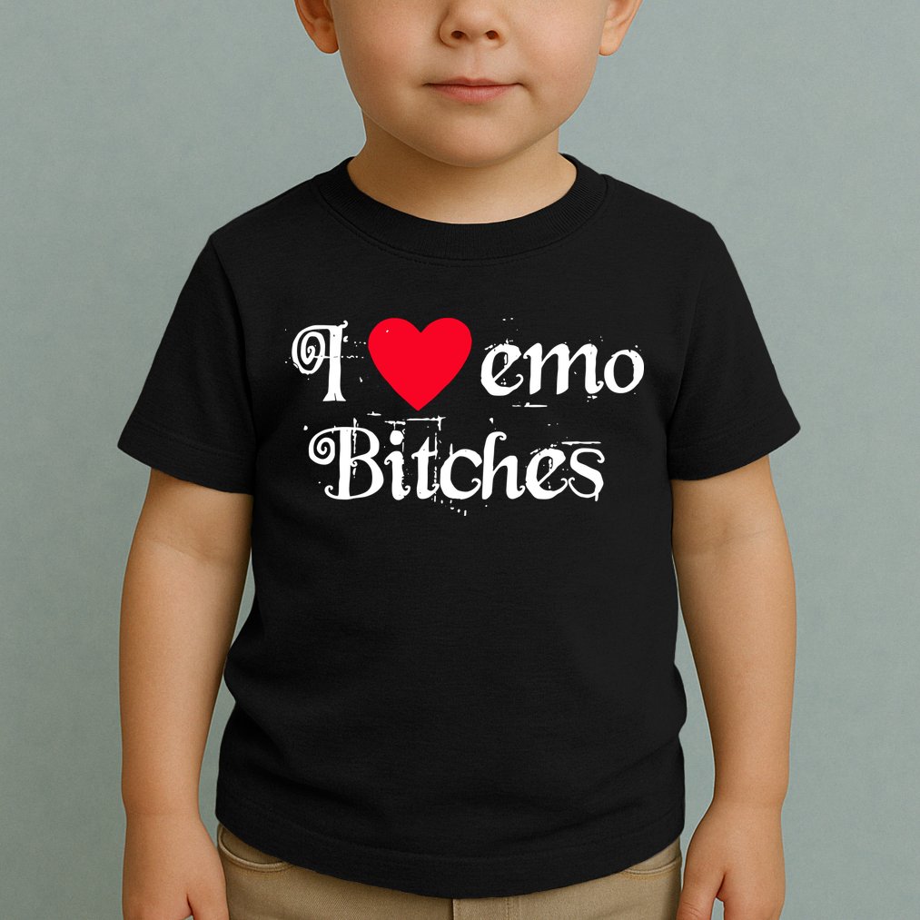 I Love Emo Bitches Toddler T-Shirt