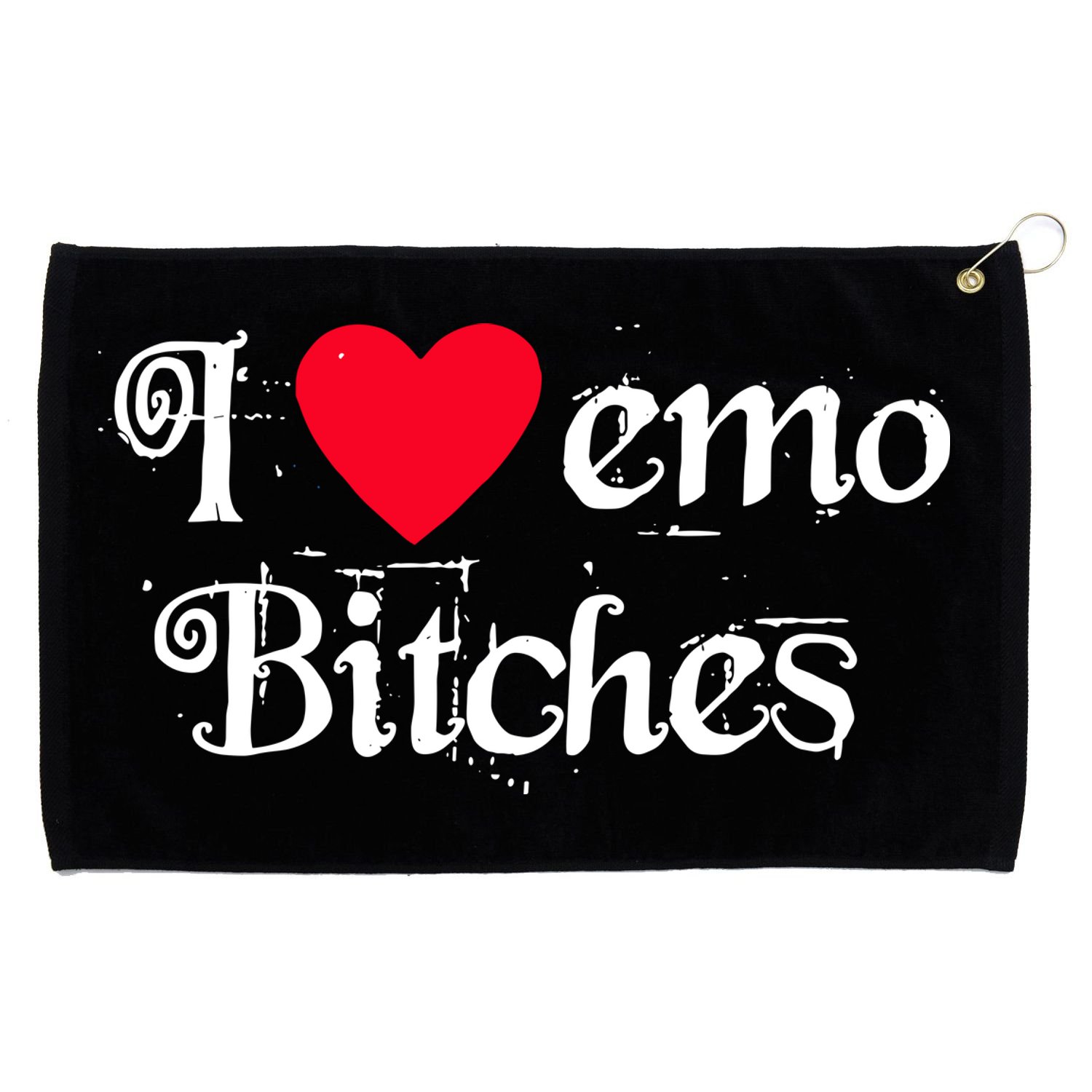 I Love Emo Bitches Grommeted Golf Towel