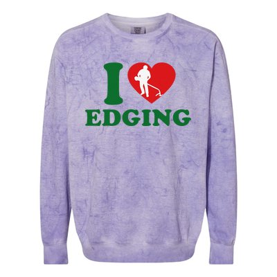 I Love Edging Funny Colorblast Crewneck Sweatshirt