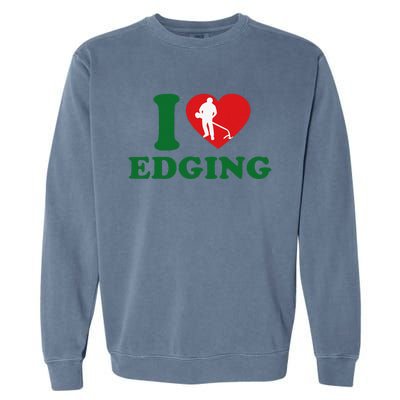 I Love Edging Funny Garment-Dyed Sweatshirt