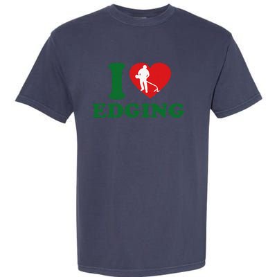 I Love Edging Funny Garment-Dyed Heavyweight T-Shirt