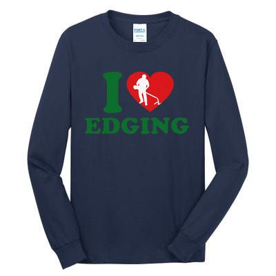 I Love Edging Funny Tall Long Sleeve T-Shirt