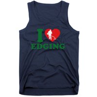 I Love Edging Funny Tank Top