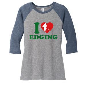 I Love Edging Funny Women's Tri-Blend 3/4-Sleeve Raglan Shirt