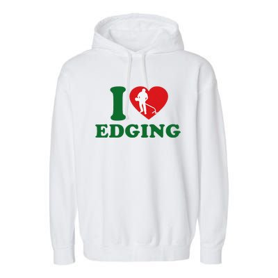 I Love Edging Funny Garment-Dyed Fleece Hoodie