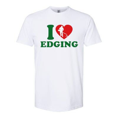 I Love Edging Funny Softstyle CVC T-Shirt