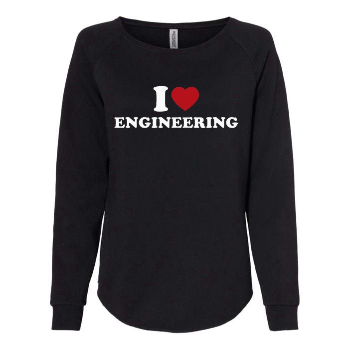 I Love Engineering Geeky Nerd Funny Teacher Womens California Wash Sweatshirt