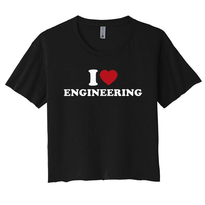 I Love Engineering Geeky Nerd Funny Teacher Women's Crop Top Tee