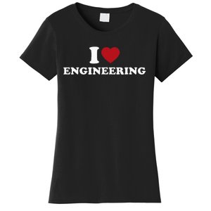 I Love Engineering Geeky Nerd Funny Teacher Women's T-Shirt